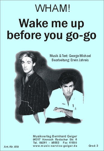 Wake Me Up Before You Go-Go - hier klicken Wake Me Up Before You Go-Go - hier klicken