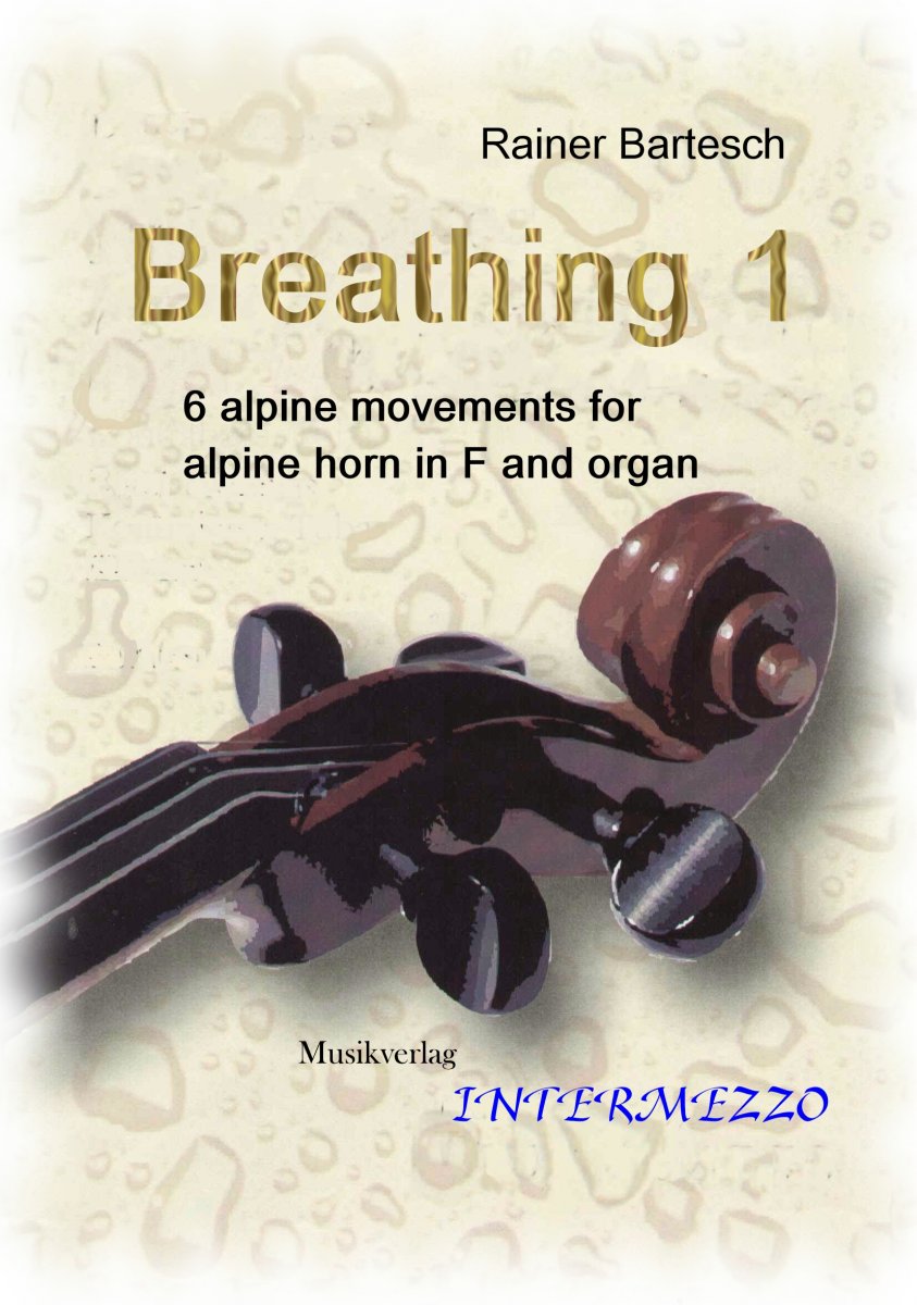 Breathing 1 (6 alpine movements for alpine horn in F and organ) - hier klicken