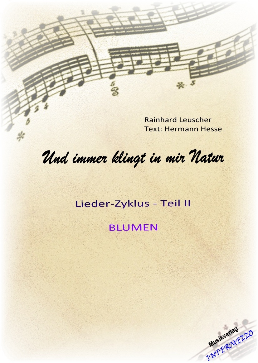 Und immer klingt in mir Natur II (Lieder-Zyklus) "Blumen" - hier klicken