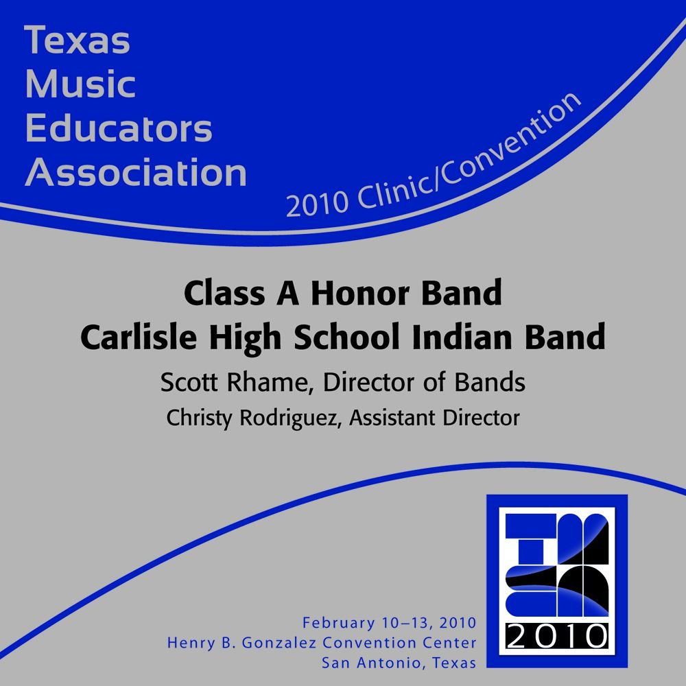 2010 Texas Music Educators Association: Class A Honor Band Carlisle High School Indian Band - hier klicken 2010 Texas Music Educators Association: Class A Honor Band Carlisle High School Indian Band - hier klicken