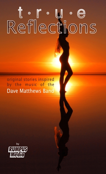 True Reflections: Original Stories Inspired by the Dave Matthews Band - hier klicken